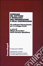 Economia del software e tecnologie dell'informazione e della comunicazione. Un confronto internazionale per lo sviluppo locale libro