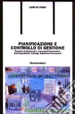 Pianificazione e controllo di gestione. Sistemi tradizionali e strumenti innovativi: Activity Based Costing, Balanced Scorecard libro