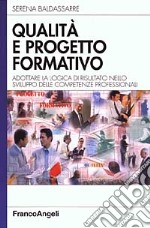 Qualità e progetto formativo. Adottare la logica di risultato nello sviluppo delle competenze professionali libro