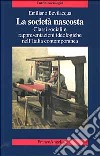 La società nascosta. Classi sociali e rappresentazioni ideologiche nell'Italia contemporanea libro