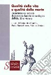 Qualità della vita e qualità della morte. L'esperienza del servizio di assistenza domiciliare oncologica dell'Ulss 20 di Verona libro