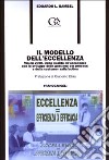 Il modello dell'eccellenza. Vision 2000. Dalla qualità all'eccellenza con lo sviluppo della gestione per processi e della customer satisfaction libro