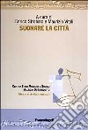 Suonare la città. Con CD-ROM libro