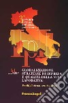 Globalizzazione, strategie di impresa e qualità della vita lavorativa. Profili di alcuni settori italiani. 3° rapporto annuale dell'Istituto per il lavoro libro