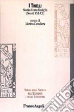 I Tinelli. Storia di una famiglia (secoli XVI-XX) libro