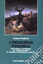 L'ircocervo possibile. Liberalismo e socialismo da «Critica sociale» ai «Quaderni di Giustizia e Libertà» libro