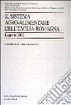 Il sistema agro-alimentare dell'Emilia Romagna. Rapporto 2002 libro