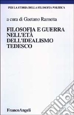 Filosofia e guerra nell'idealismo tedesco libro