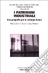 I patrimoni industriali. Una geografia per lo sviluppo locale libro