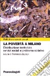 La povertà a Milano. Distribuzione territoriale. Con CD-ROM libro