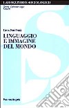 Linguaggio e immagine del mondo libro di Ponticelli Lino