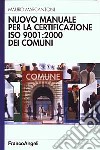 Nuovo manuale per la certificazione ISO 9001: 2000 dei comuni libro di Marcantoni Mauro