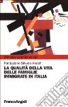 La qualità della vita delle famiglie immigrate in Italia libro