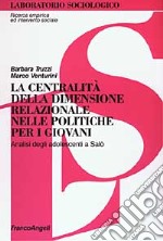 La centralità della dimensione relazionale nelle politiche per i giovani. Analisi degli adolescenti a Salò