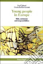 Young people in Europe. Risk, autonomy and responsibilities libro