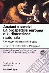 Anziani e servizi. La prospettiva europea e la dimensione nazionale. Un'indagine nel territorio bolognese libro