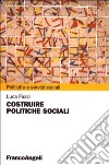 Costruire politiche sociali libro