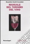 Manuale del turismo del vino libro di Cinelli Colombini Donatella