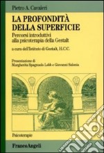 La profondità della superficie. Percorsi introduttivi alla psicoterapia della Gestalt