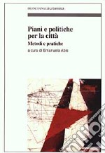 Piani e politiche per la città. Metodi e pratiche libro