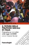 Il futuro delle politiche sociali in Italia. Prospettive e nodi critici della Legge 328/2000 libro di Magistrali G. (cur.)