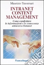 Intranet content management. Come condividere le informazioni e le conoscenze attraverso Intranet libro