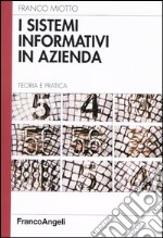 I sistemi informativi in azienda. Teoria e pratica