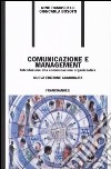 Comunicazione e management. Introduzione alla comunicazione organizzativa libro