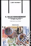 Il value management. Una metodologia per conquistare il vantaggio competitivo libro