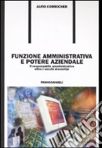 Funzione amministrativa e potere aziendale. Il responsabile amministrativo oltre i vecchi stereotipi libro