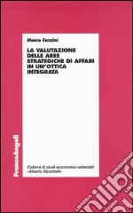 La valutazione delle aree strategiche di affari in un'ottica integrata libro