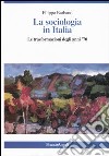 La sociologia in Italia. Le trasformazioni degli anni '70 libro di Barbano Filippo