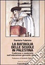 La battaglia delle scuole in Palestina. Tradizione e modernità nell'educazione giovanile ebraica