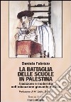 La battaglia delle scuole in Palestina. Tradizione e modernità nell'educazione giovanile ebraica libro