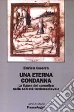 Una eterna condanna. La figura del carnefice nella società tardomedievale libro