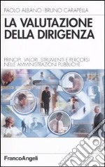 La valutazione della dirigenza. Principi, valori, strumenti e percorsi nelle amministrazioni pubbliche libro