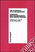 The economics of EU enlargement. Economia dell'allargamento dell'Unione Europea libro