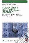 I lavoratori dell'impresa globale. Le relazioni di lavoro in Pirelli tra strategie globali e destini locali libro