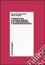 Agricoltura e mondo rurale tra competitività e multifunzionalità libro