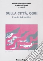 Sulla città, oggi. Vol. 3: Il nodo del traffico libro