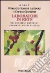 Laboratori in rete. Una comunità di pratiche per rinnovare il curricolo di scienze. Con CD-ROM libro