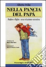 Nella pancia del papà. Padre e figlio: una relazione emotiva libro