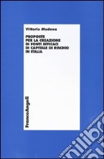 Proposte per la creazione di fonti efficaci di capitale di rischio in Italia