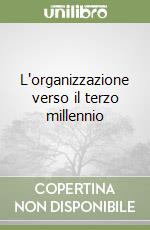 L'organizzazione verso il terzo millennio libro