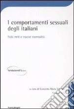 I comportamenti sessuali degli italiani. Falsi miti e nuove normalità libro