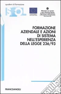 Formazione aziendale e azioni di sistema nell'esperienza della Legge 236/93 libro