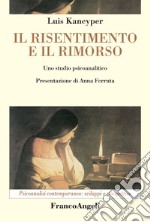 Il risentimento e il rimorso. Uno studio psicoanalitico libro