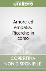 Amore ed empatia. Ricerche in corso libro