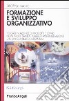 Formazione e sviluppo organizzativo. 10 casi in aziende di prodotti e servizi, non profit, sanità, pubblica amministrazione e in un contesto formativo libro di Siforp (cur.)