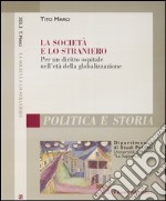 La società e lo straniero. Per un diritto ospitale nell'età della globalizzazione libro